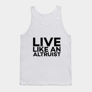 Live like an altruist text art Tank Top